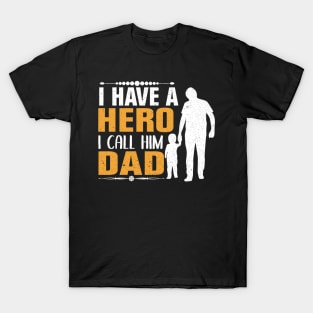 Father`s Day - I have a hero Dad T-Shirt